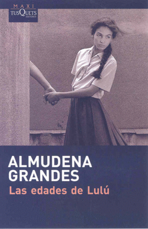EDADES DE LULU, LAS / ALMUDENA GRANDES