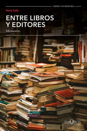 ENTRE LIBROS Y EDITORES / RENE SOLIS