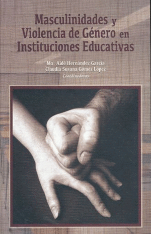 MASCULINIDADES Y VIOLENCIA DE GENERO EN INSTITUCIONES EDUCATIVAS