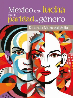 MEXICO Y SU LUCHA POR LA PARIDAD DE GENERO / RICARDO MONTREAL AVILA