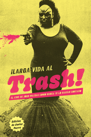 LARGA VIDA AL TRASH : / JAVIER PARRA (EDITOR)