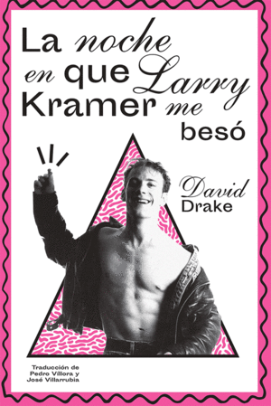 NOCHE EN QUE LARRY KRAMER ME BESO, LA / DAVID DRAKE