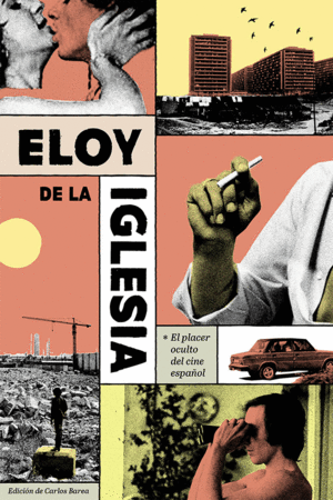 ELOY DE LA IGLESIA / CARLOS BAREA (ED.)