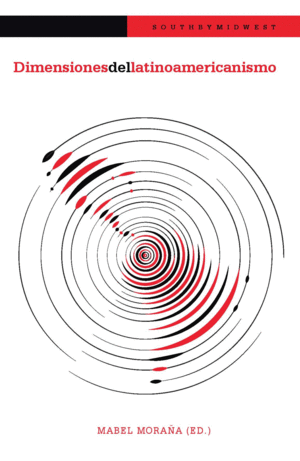 DIMENSIONES DEL LATINOAMERICANISMO / MABEL MORAÑA