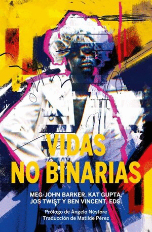 VIDAS NO BINARIAS / MEG-JOHN BARKER