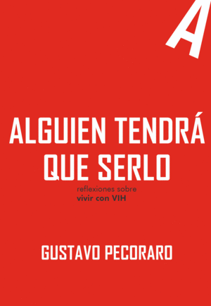 ALGUIEN TENDRA QUE SERLO :  / GUSTAVO PECORARO