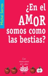 EN EL AMOR SOMOS COMO LAS BESTIAS  /  ¿EN EL AMOR SOMOS COMO LAS BESTIAS?