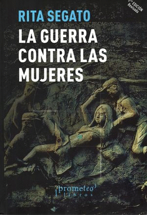 GUERRA CONTRA LAS MUJERES, LA / RITA SEGATO